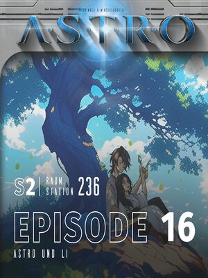 cover image of ASTRO S2--Episode 16--Astro und Li